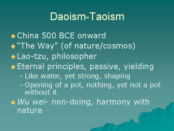 Daoism-Taoism u China 500 BCE onward u “The Way” (of nature/cosmos) u Lao-tzu, philosopher