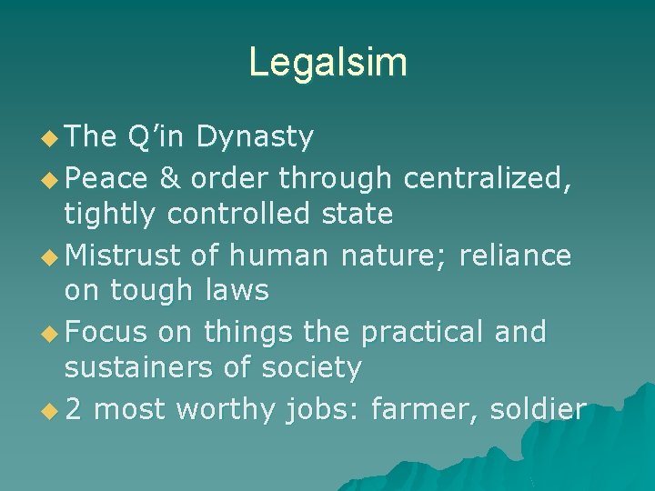 Legalsim u The Q’in Dynasty u Peace & order through centralized, tightly controlled state