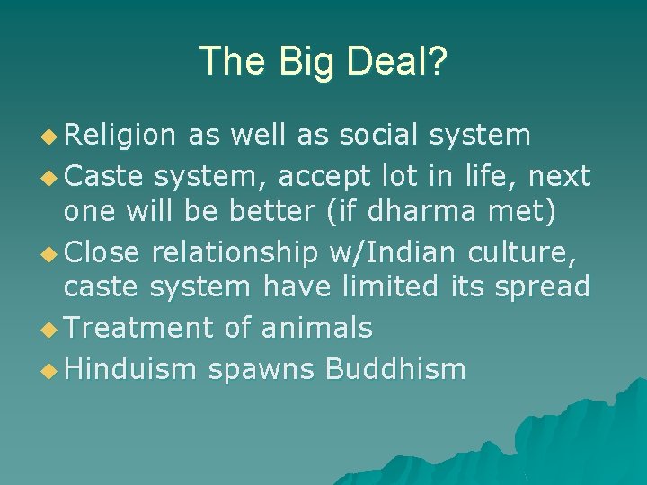 The Big Deal? u Religion as well as social system u Caste system, accept