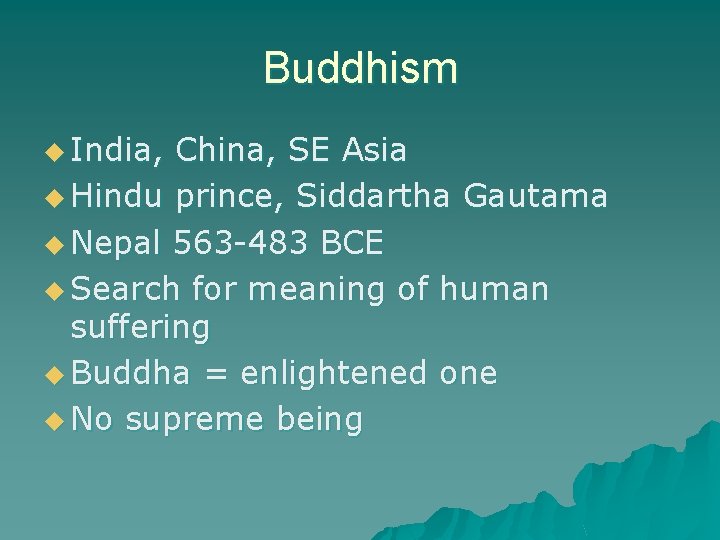 Buddhism u India, China, SE Asia u Hindu prince, Siddartha Gautama u Nepal 563