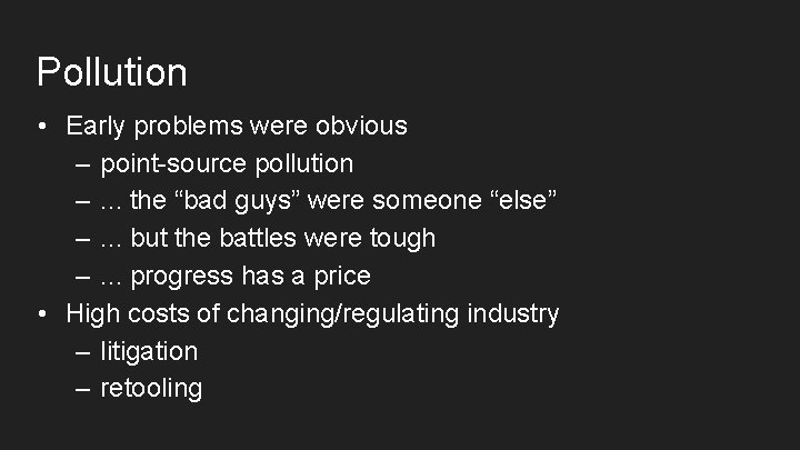 Pollution • Early problems were obvious – point-source pollution –. . . the “bad