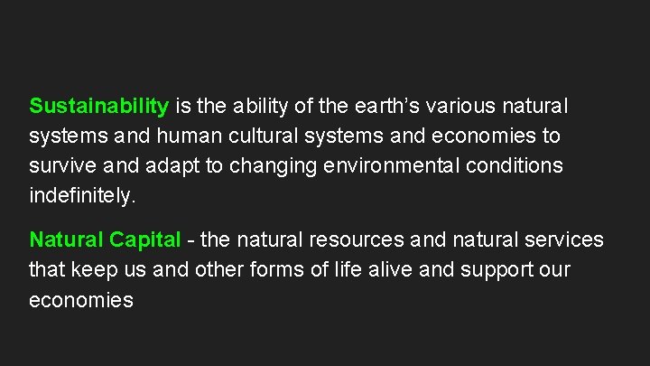Sustainability is the ability of the earth’s various natural systems and human cultural systems