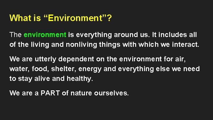 What is “Environment”? The environment is everything around us. It includes all of the