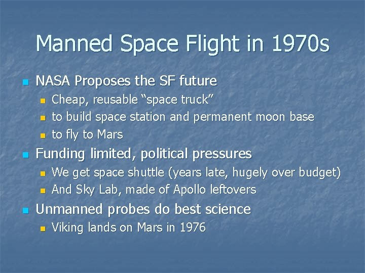 Manned Space Flight in 1970 s n NASA Proposes the SF future n n