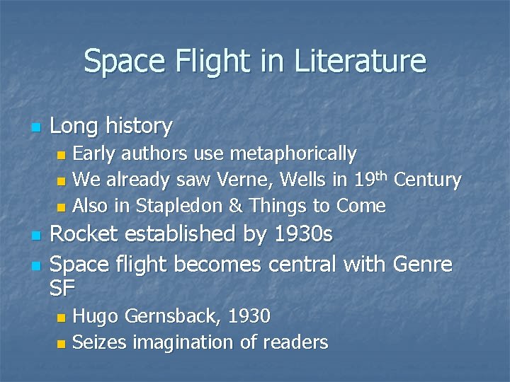Space Flight in Literature n Long history Early authors use metaphorically n We already