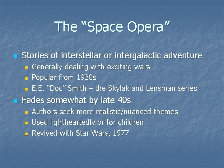The “Space Opera” n Stories of interstellar or intergalactic adventure n n Generally dealing