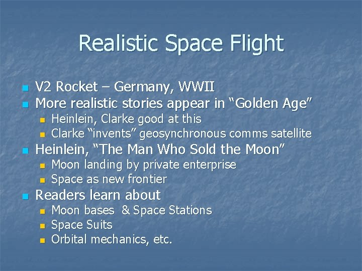 Realistic Space Flight n n V 2 Rocket – Germany, WWII More realistic stories