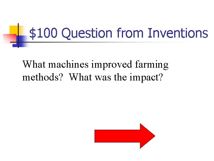 $100 Question from Inventions What machines improved farming methods? What was the impact? 