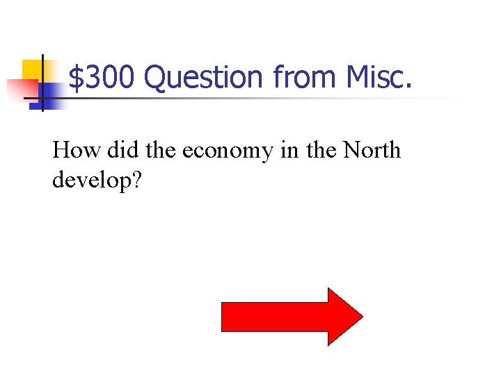 $300 Question from Misc. How did the economy in the North develop? 