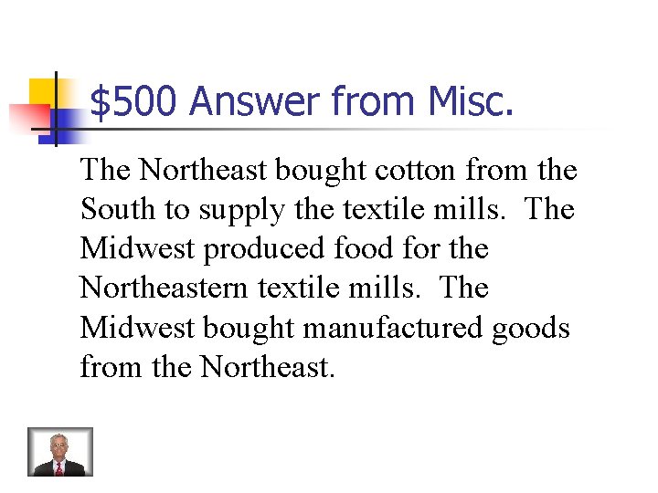 $500 Answer from Misc. The Northeast bought cotton from the South to supply the