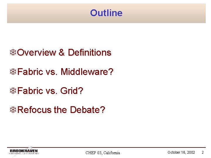 Outline TOverview & Definitions TFabric vs. Middleware? TFabric vs. Grid? TRefocus the Debate? CHEP