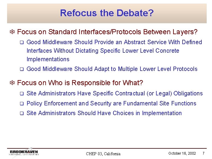 Refocus the Debate? T Focus on Standard Interfaces/Protocols Between Layers? q Good Middleware Should