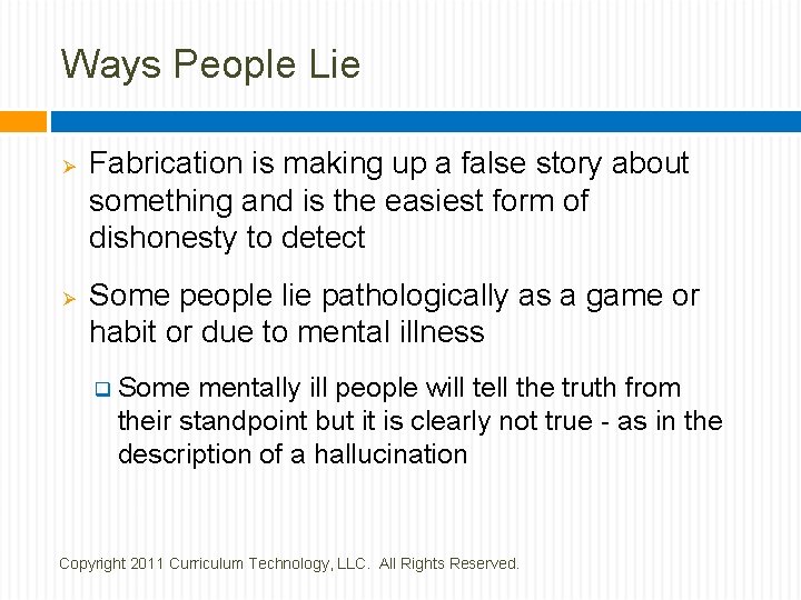 Ways People Lie Ø Ø Fabrication is making up a false story about something