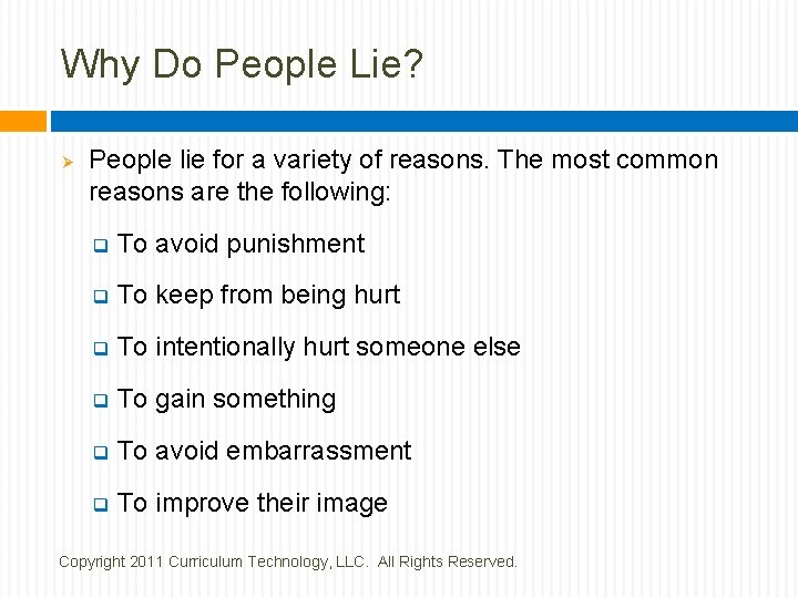 Why Do People Lie? Ø People lie for a variety of reasons. The most