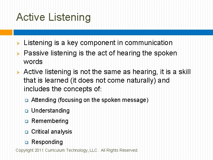 Active Listening Ø Ø Ø Listening is a key component in communication Passive listening