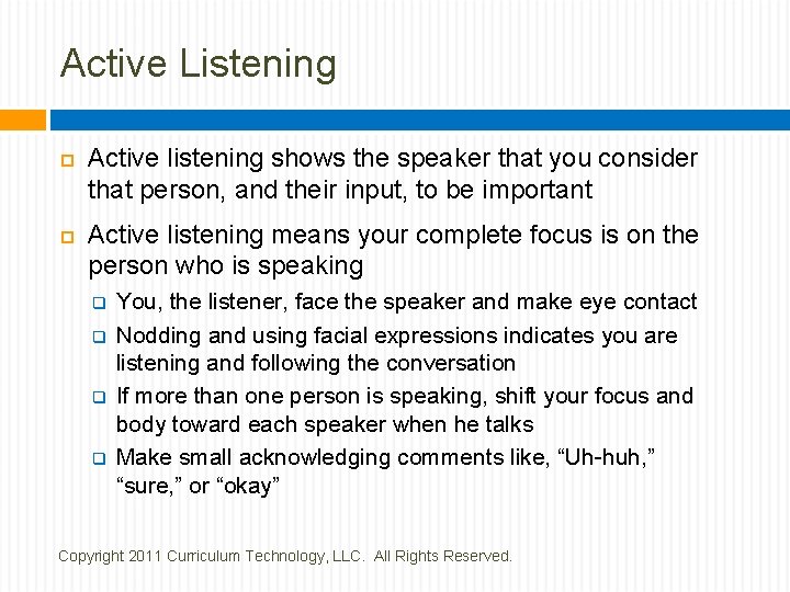 Active Listening Active listening shows the speaker that you consider that person, and their