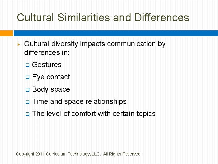 Cultural Similarities and Differences Ø Cultural diversity impacts communication by differences in: q Gestures