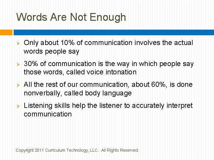 Words Are Not Enough Ø Ø Only about 10% of communication involves the actual
