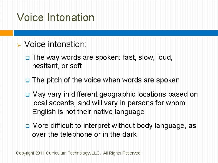 Voice Intonation Ø Voice intonation: q The way words are spoken: fast, slow, loud,