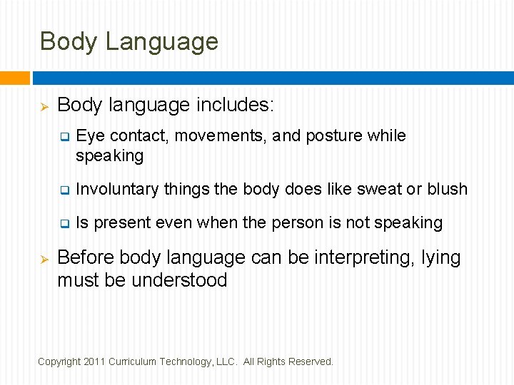 Body Language Ø Ø Body language includes: q Eye contact, movements, and posture while