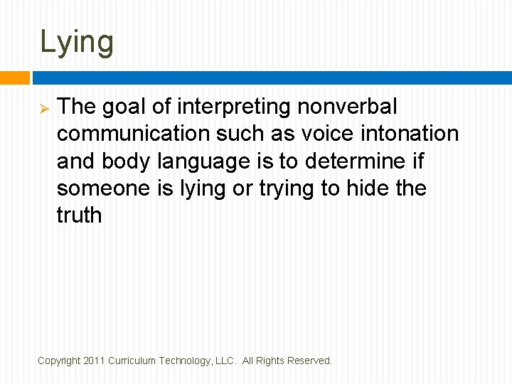 Lying Ø The goal of interpreting nonverbal communication such as voice intonation and body