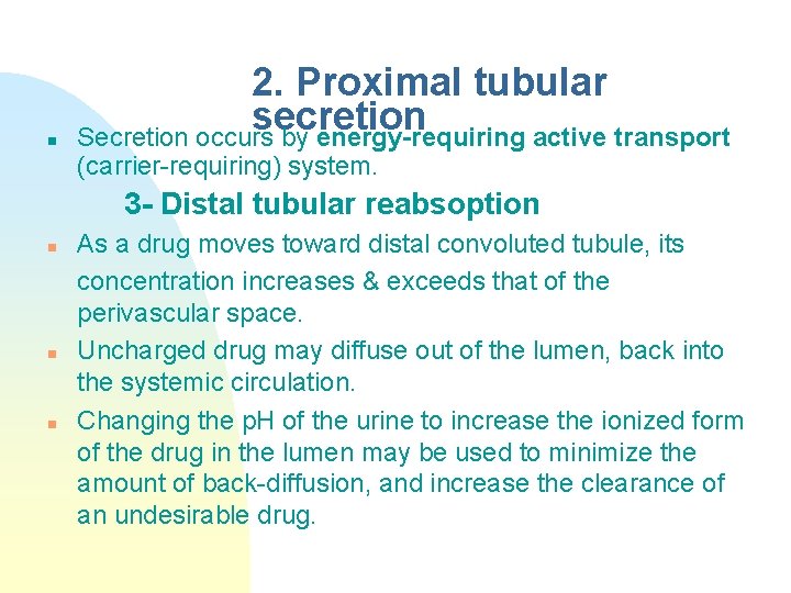 n 2. Proximal tubular secretion Secretion occurs by energy-requiring active transport (carrier-requiring) system. 3
