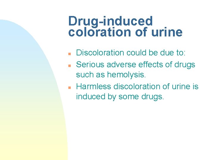 Drug-induced coloration of urine n n n Discoloration could be due to: Serious adverse