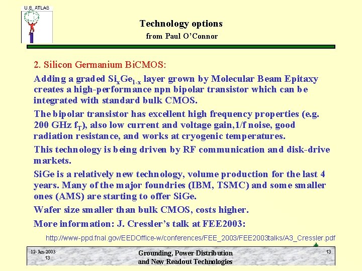 Technology options from Paul O’Connor 2. Silicon Germanium Bi. CMOS: Adding a graded Six.