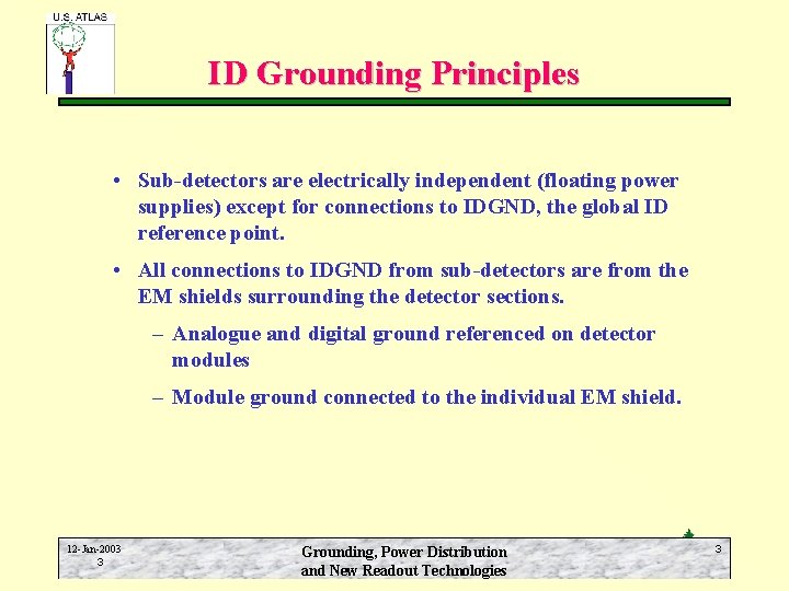 ID Grounding Principles • Sub-detectors are electrically independent (floating power supplies) except for connections