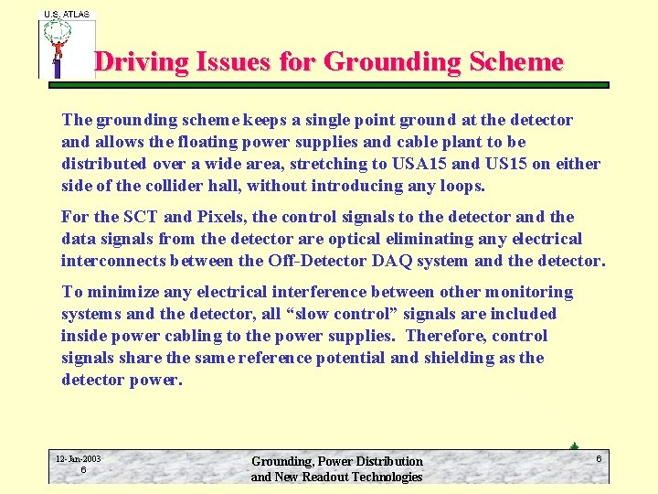 Driving Issues for Grounding Scheme The grounding scheme keeps a single point ground at