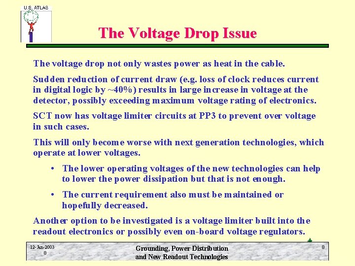 The Voltage Drop Issue The voltage drop not only wastes power as heat in