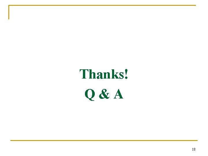 Thanks! Q&A 18 Thanks! Q&A 18