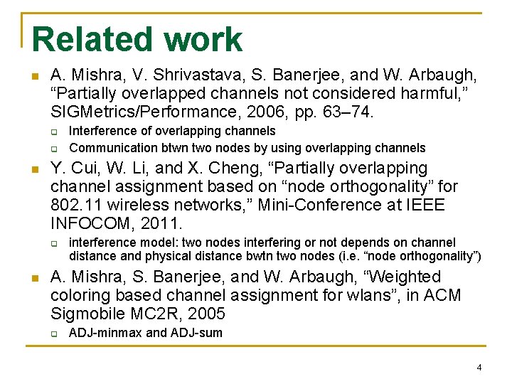 Related work n A. Mishra, V. Shrivastava, S. Banerjee, and W. Arbaugh, “Partially overlapped Related work n A. Mishra, V. Shrivastava, S. Banerjee, and W. Arbaugh, “Partially overlapped