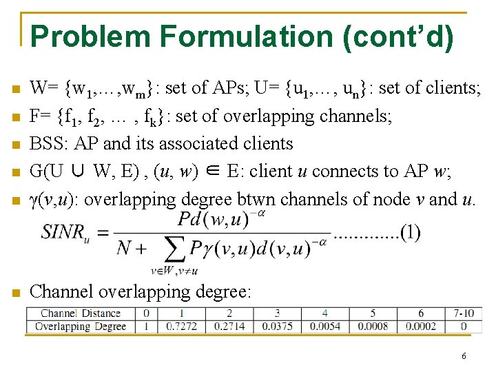 Problem Formulation (cont’d) n W= {w 1, …, wm}: set of APs; U= {u Problem Formulation (cont’d) n W= {w 1, …, wm}: set of APs; U= {u