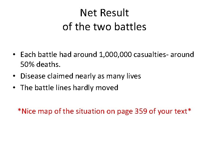 Net Result of the two battles • Each battle had around 1, 000 casualties-