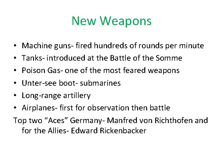 New Weapons • Machine guns- fired hundreds of rounds per minute • Tanks- introduced