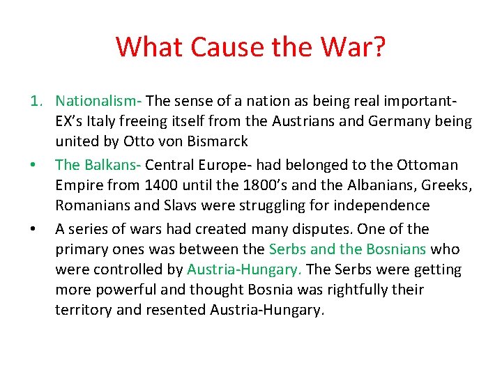 What Cause the War? 1. Nationalism- The sense of a nation as being real