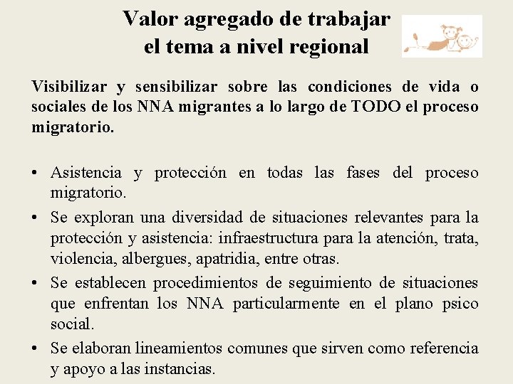 Valor agregado de trabajar el tema a nivel regional Visibilizar y sensibilizar sobre las