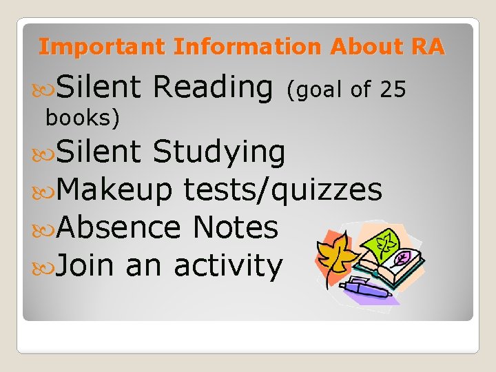 Important Information About RA Silent books) Silent Reading (goal of 25 Studying Makeup tests/quizzes