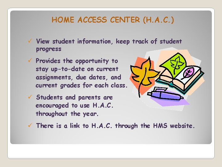 HOME ACCESS CENTER (H. A. C. ) ü View student information, keep track of