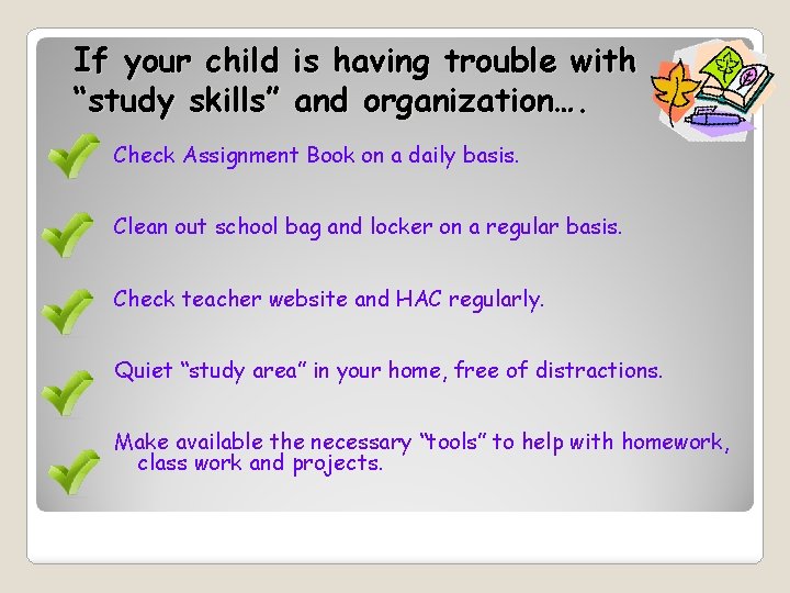 If your child is having trouble with “study skills” and organization…. Check Assignment Book