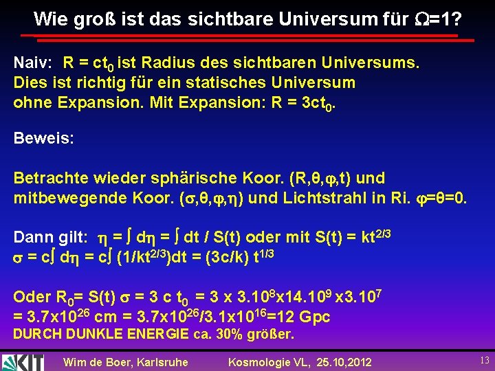 Wie groß ist das sichtbare Universum für =1? Naiv: R = ct 0 ist