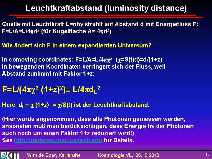 Leuchtkraftabstand (luminosity distance) Quelle mit Leuchtkraft L=nh strahlt auf Abstand d mit Energiefluss F: