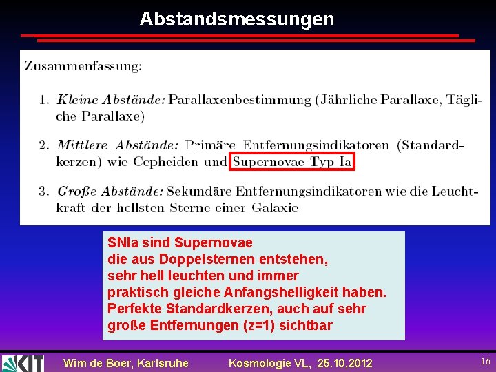 Abstandsmessungen SNIa sind Supernovae die aus Doppelsternen entstehen, sehr hell leuchten und immer praktisch
