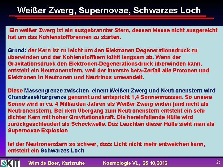 Weißer Zwerg, Supernovae, Schwarzes Loch Ein weißer Zwerg ist ein ausgebrannter Stern, dessen Masse