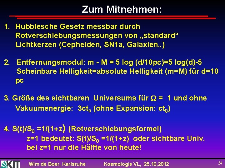 Zum Mitnehmen: 1. Hubblesche Gesetz messbar durch Rotverschiebungsmessungen von „standard“ Lichtkerzen (Cepheiden, SN 1