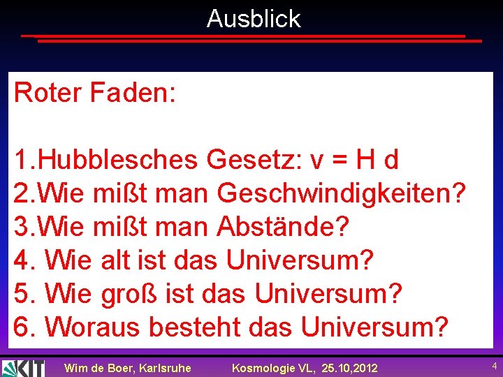 Ausblick Roter Faden: 1. Hubblesches Gesetz: v = H d 2. Wie mißt man