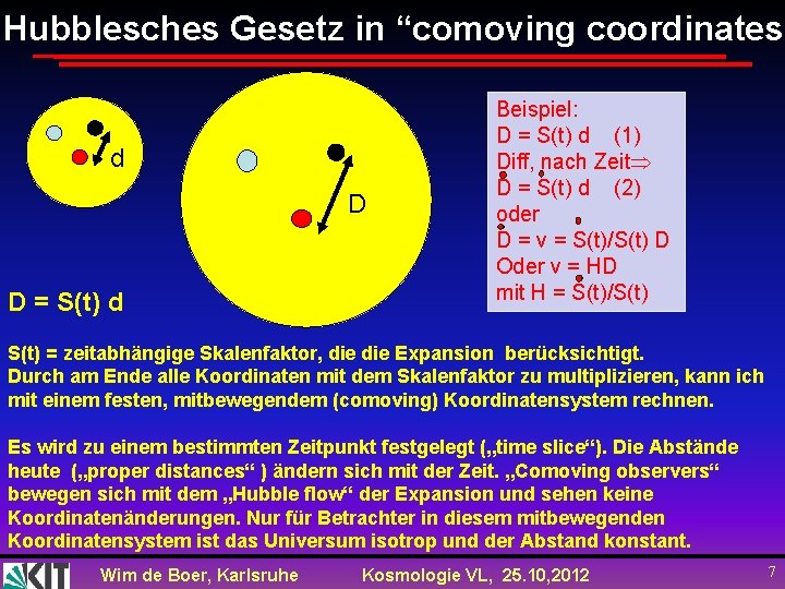 Hubblesches Gesetz in “comoving coordinates” d DD D = S(t) d Beispiel: D =