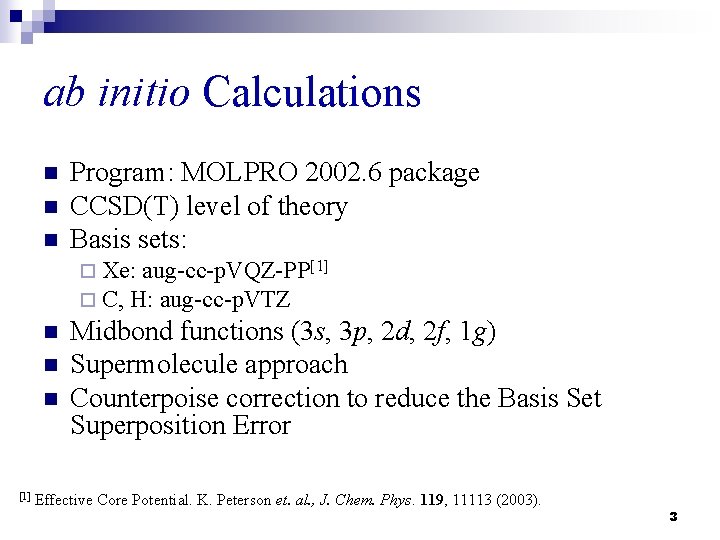 ab initio Calculations n n n Program: MOLPRO 2002. 6 package CCSD(T) level of