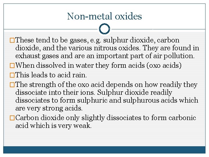 Non-metal oxides �These tend to be gases, e. g. sulphur dioxide, carbon dioxide, and Non-metal oxides �These tend to be gases, e. g. sulphur dioxide, carbon dioxide, and